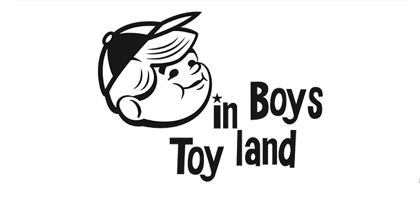 Boys In Toyland ／ ボーイズ イン トイランド | MAKES ONLINE STORE