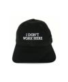 SORRY I DON'T WORK HERE HAT